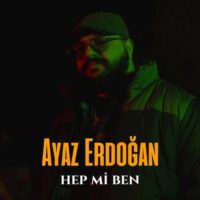 دانلود آهنگ شنیدنی Ayaz Erdoğan به نام Hep Mi Ben دانلود آهنگ شنیدنی Ayaz Erdoğan به نام Hep Mi Ben