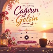 دانلود آهنگ چاغیرین گلسین ابرو گوندش Ebru Gündeş – Çağırın Gelsin