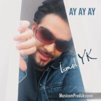 دانلود آهنگ İsmail YK با نام Ay Ay Ay دانلود آهنگ İsmail YK با نام Ay Ay Ay