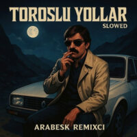 دانلود آهنگ Arabesk Remixci با نام Toroslu Yollar – Slowed
