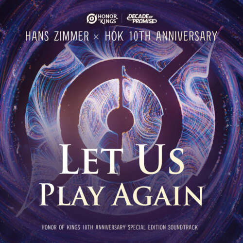 Hans Zimmer Let Us Play Again (HOK 10th Anniversary Original Game Soundtrack)