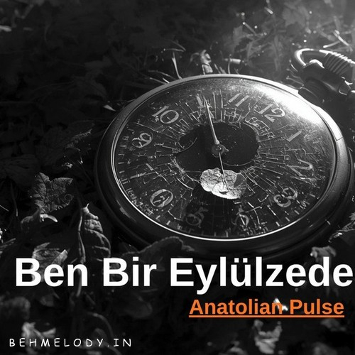 Anatolian Pulse Ben Bir Eylülzede