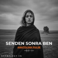 دانلود آهنگ Anatolian Pulse با نام Senden Sonra Ben