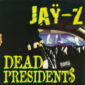 دانلود آهنگ JAY-Z با نام DEAD PRESIDENTS (ALBUM VERSION)