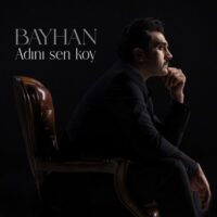دانلود آهنگ Bayhan با نام Adını Sen Koy دانلود آهنگ Bayhan با نام Adını Sen Koy