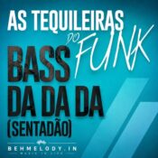 دانلود آهنگ فانک As Tequileiras do Funk با نام Bass da da da (Sentadão)