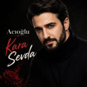 دانلود آهنگ کارا سودا از آجی اوغلو ACIOĞLU – Kara Sevda