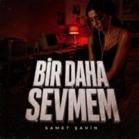 دانلود آهنگ Samet Şahin با نام Bir Daha Sevmem (Afro House)