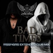 دانلود آهنگ ترند BAD TIMES MSSNGRS EXTENDED CLUB MIX