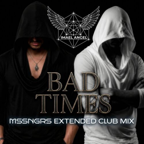 Imael Angel BAD TIMES MSSNGRS EXTENDED CLUB MIX