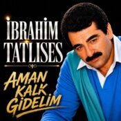 دانلود آهنگ İbrahim Tatlıses با نام Aman Kalk Gidelim دانلود آهنگ İbrahim Tatlıses با نام Aman Kalk Gidelim